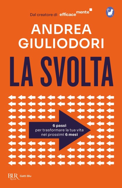 La svolta. 6 passi per trasformare la tua vita nei 6 prossimi mesi - Andrea Giuliodori