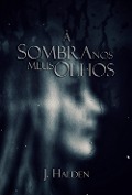 Cover-Bild zum Titel 'À Sombra Nos Meus Olhos' von 'J. Halden'