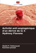 Cover-Bild zum Titel 'Activité anti-angiogénique d'un dérivé de la 3-Hydroxy Flavone' von 'Shakti P. Pattanayak, Kanchan Jaiswal'