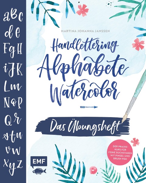 Handlettering Alphabete Watercolor -Das Übungsheft - Martina Johanna Janssen