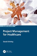 Cover-Bild zum Titel 'Project Management for Healthcare' von 'David Shirley'
