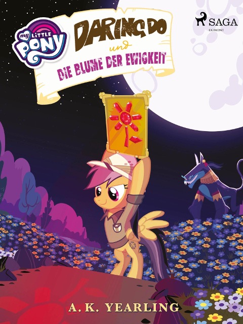 My Little Pony - Daring Do und die Blume der Ewigkeit - A. K. Yearling