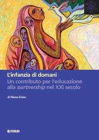 L' infanzia di domani. Un contributo per l'educazione alla partnership nel XXI secolo - Riane Eisler