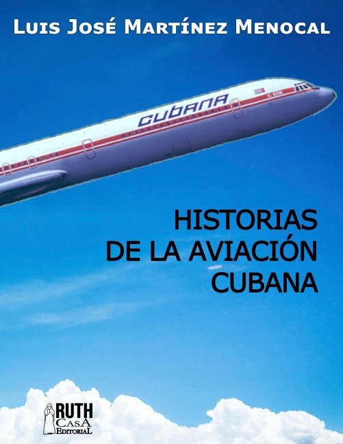 Historias de la aviación cubana - Luis José Martínez Menocal