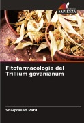 Cover-Bild zum Titel 'Fitofarmacologia del Trillium govanianum' von 'Shivprasad Patil'