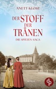 Cover-Bild zum Titel 'Der Stoff der Tränen | Die historische Familiensaga im 19. Jahrhundert' von 'Anett Klose'