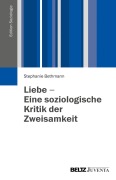 Cover-Bild zum Titel 'Liebe - Eine soziologische Kritik der Zweisamkeit' von 'Stephanie Bethmann'