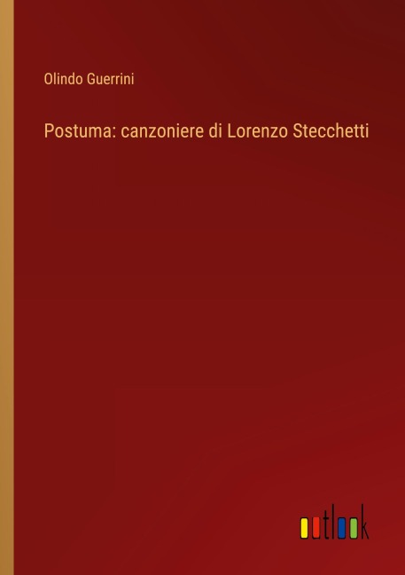 Postuma: canzoniere di Lorenzo Stecchetti - Olindo Guerrini