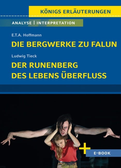 Die Bergwerke zu Falun, Der Runenberg, Des Lebens Überfluss von Ludwig Tieck - Textanalyse und Interpretation - Ernst Theodor Amadeus Hoffmann, Ludwig Tieck