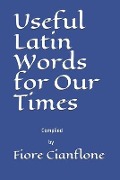 Cover-Bild zum Titel 'Useful Latin Words for Our Times' von 'Fiore L. Cianflone'