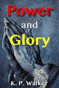 Power and Glory - K. P. Walker