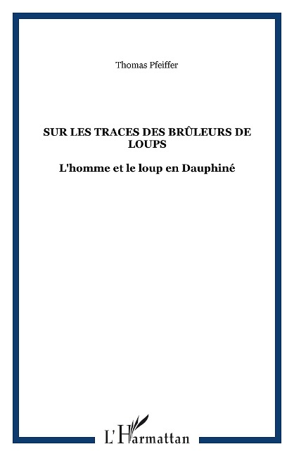 Sur les traces des Brûleurs de loups - Thomas Pfeiffer