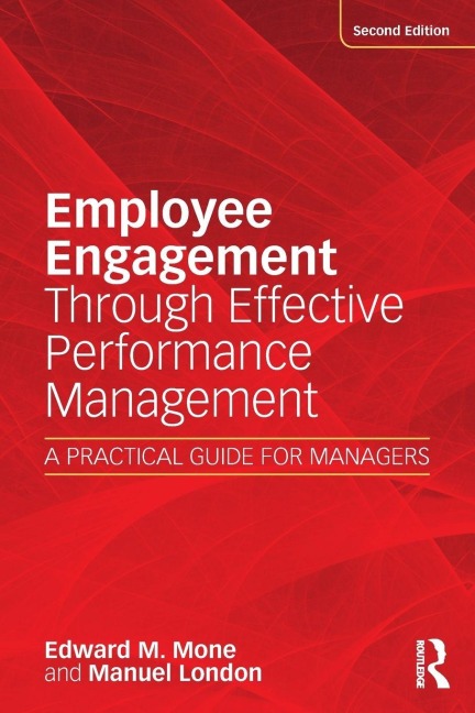 Employee Engagement Through Effective Performance Management - Edward M. Mone, Manuel London