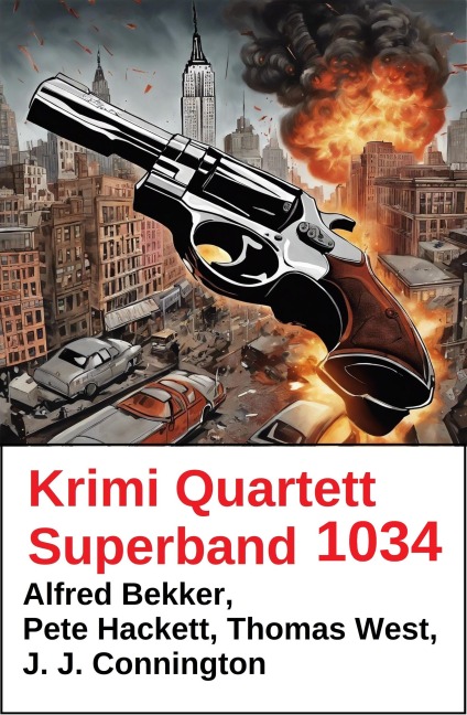 Krimi Quartett Superband 3034 - Alfred Bekker, Thomas West, Pete Hackett, J. J. Connington