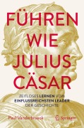 Cover-Bild zum Titel 'Führen wie Julius Cäsar' von 'Paul Vanderbroeck'