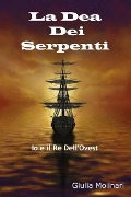 La Dea Dei Serpenti: Io e il Re Dell'Ovest - Giulia Molinari