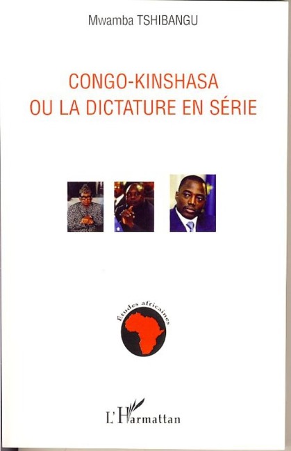Congo-Kinshasa ou la dictature en série - Tshibangu Mwamba