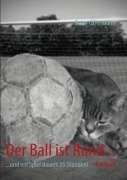 Cover-Bild zum Titel 'Der Ball ist Rund...' von 'Peter Offermann'