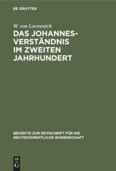 Das Johannes-Verständnis im zweiten Jahrhundert - W. von Loewenich