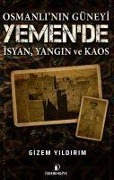 Cover-Bild zum Titel 'Osmanlinin Güneyi Yemende Isyan Yangin ve Kaos' von 'Gizem Yildirim'