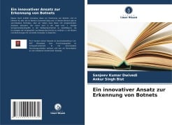 Cover-Bild zum Titel 'Ein innovativer Ansatz zur Erkennung von Botnets' von 'Sanjeev Kumar Dwivedi, Ankur Singh Bist'
