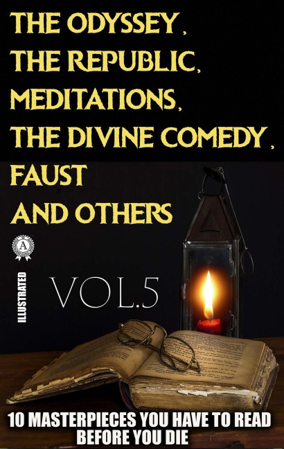 10 Masterpieces You Have to Read Before You Die, Vol.5 - Homer, Aristotle, Dante Alighieri, Plato, Marcus Aurelius