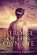 Cover-Bild zum Titel 'Heroine Of Her Own Life' von 'Constance Emmett'