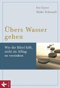 Übers Wasser gehen - Iris Geyer, Maike Schmauß