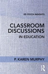 Classroom Discussions in Education - P. Karen Murphy