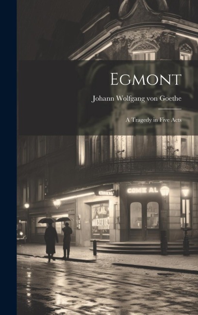Egmont - Johann Wolfgang von Goethe