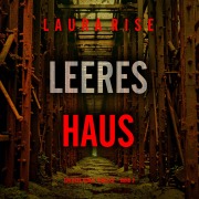Cover-Bild zum Titel 'Leeres Haus (Ein Bree Noble Thriller ¿ Band 2)' von 'Laura Rise'
