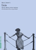 Cover-Bild zum Titel 'Licia. Storia della prima italiana che denunciò un questore' von 'Marco Severini'
