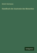 Cover-Bild zum Titel 'Handbuch der Anatomie des Menschen' von 'Robert Hartmann'