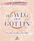Cover-Bild zum Titel 'Dein Weg der Göttin: Sei mutig, sei anders, sei du selbst! 7 Tore zu deinen weiblichen Kraftquellen' von 'Beate Tschirch'