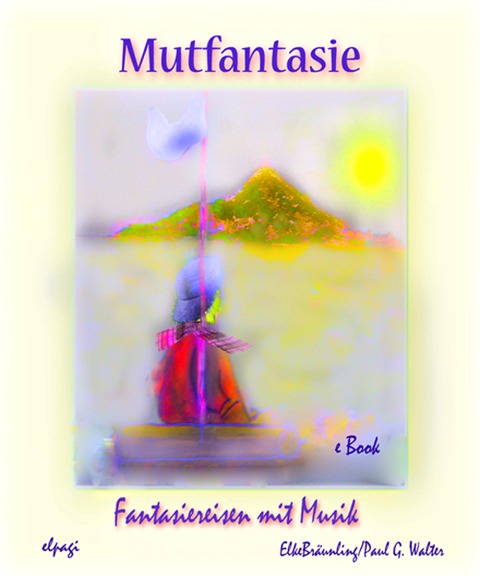 Mutfantasie - Elke Bräunling