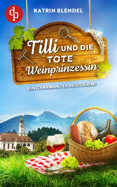 Tilli und die tote Weinprinzessin | Ein charmanter Regiokrimi - Katrin Blendel