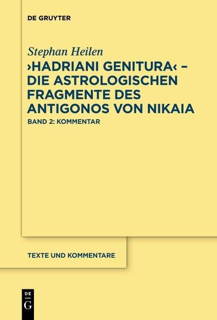 "Hadriani genitura" - Die astrologischen Fragmente des Antigonos von Nikaia - Stephan Heilen