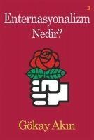 Enternasyonalizm Nedir - Gökay Akin