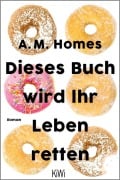 Cover-Bild zum Titel 'Dieses Buch wird Ihr Leben retten' von 'A. M. Homes'