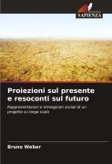Cover-Bild zum Titel 'Proiezioni sul presente e resoconti sul futuro' von 'Bruno Weber'