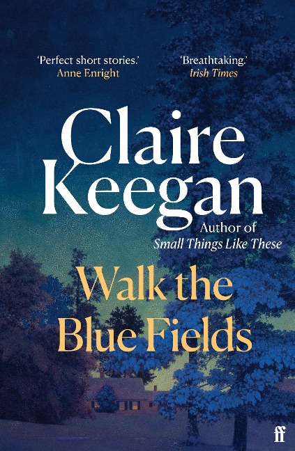 Walk the Blue Fields - Claire Keegan