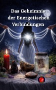 Cover-Bild zum Titel 'Das Geheimnis der Energetischen Verbindungen' von 'Alina Rubi'
