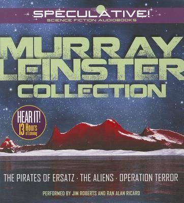 Murray Leinster Collection: The Pirates of Ersatz/The Aliens/Operation Terror - Murray Leinster