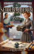 Cover-Bild zum Titel 'Die Seidenmalerin von Peking - Das fremde Verlangen' von 'Talia Finch'