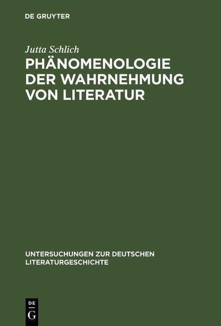 Phänomenologie der Wahrnehmung von Literatur - Jutta Schlich