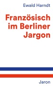 Cover-Bild zum Titel 'Französisch im Berliner Jargon' von 'Ewald Harndt'