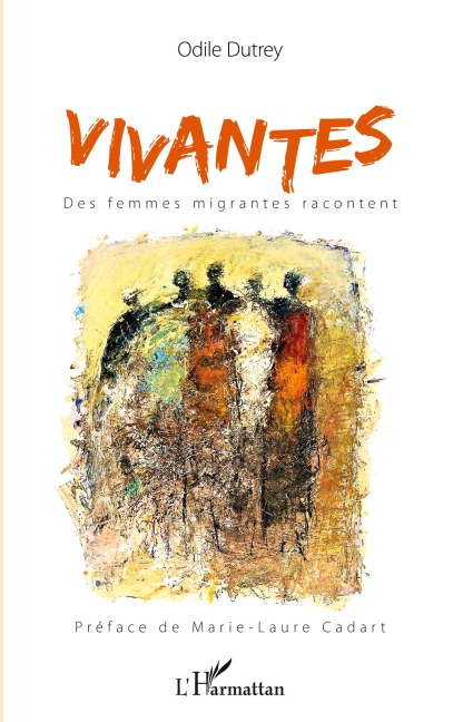 Vivantes. Des femmes migrantes racontent - Odile Dutrey