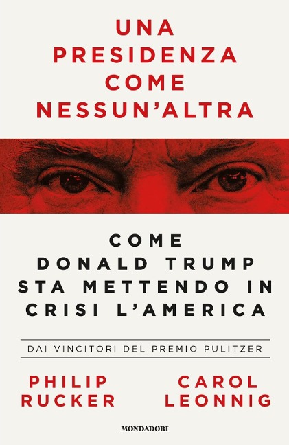 Una presidenza come nessun'altra. Come Donald Trump sta mettendo in crisi l'America - Carol Leonnig, Philip Rucker