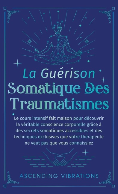 La Guérison Somatique des Traumatismes - Ascending Vibrations