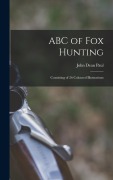 Cover-Bild zum Titel 'ABC of fox Hunting: Consisting of 26 Coloured Illustrations' von 'John Dean Paul'